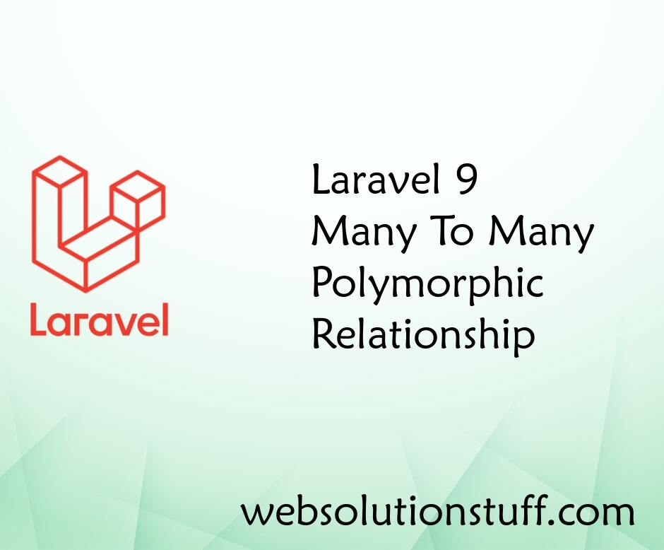 Laravel 9 Many To Many Polymorphic Relationship