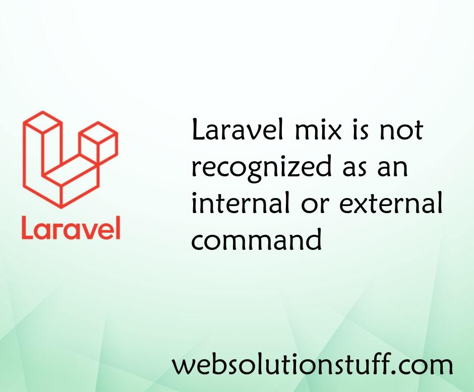 Laravel mix is not recognized as an internal or external command