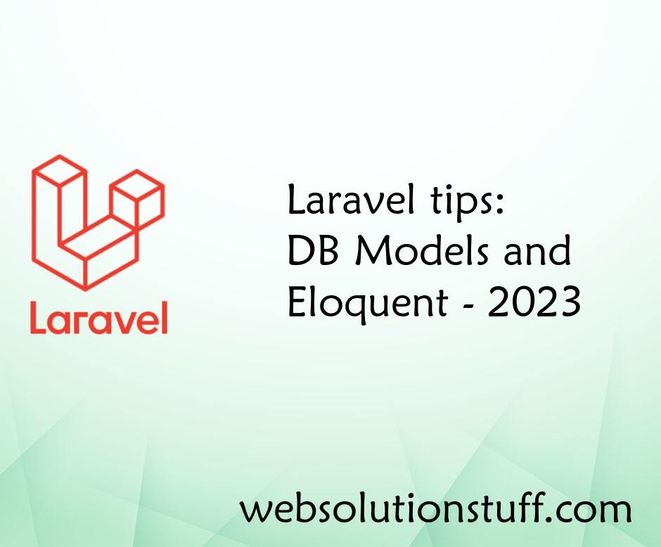 Laravel tips: DB Models and Eloquent - 2023
