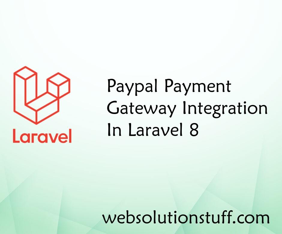 Paypal Payment Gateway Integration In Laravel 8