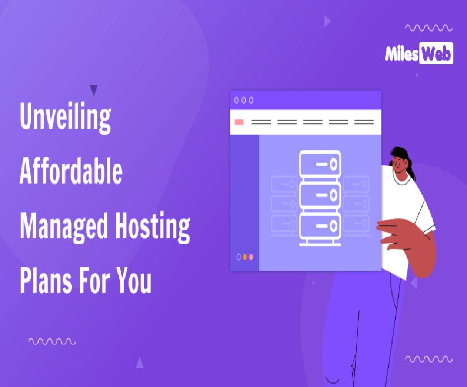 Unveiling Affordable Managed Hosting Plans For You