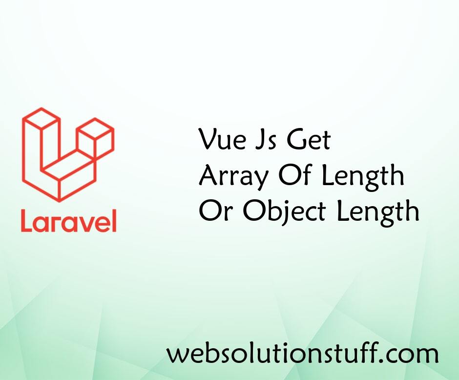 Vue Js Get Array Of Length Or Object Length