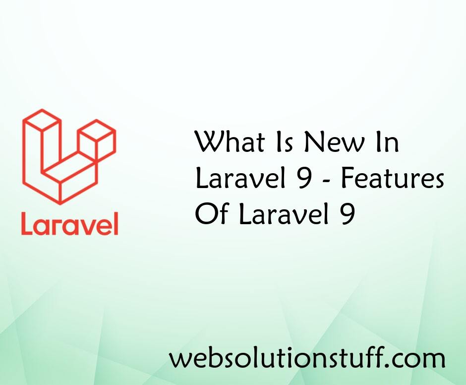 What Is New In Laravel 9 - Features Of Laravel 9